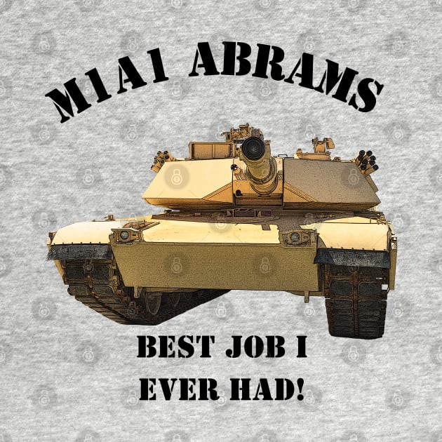 Best Job I Ever Had!  M1A1 Abrams by Toadman's Tank Pictures Shop